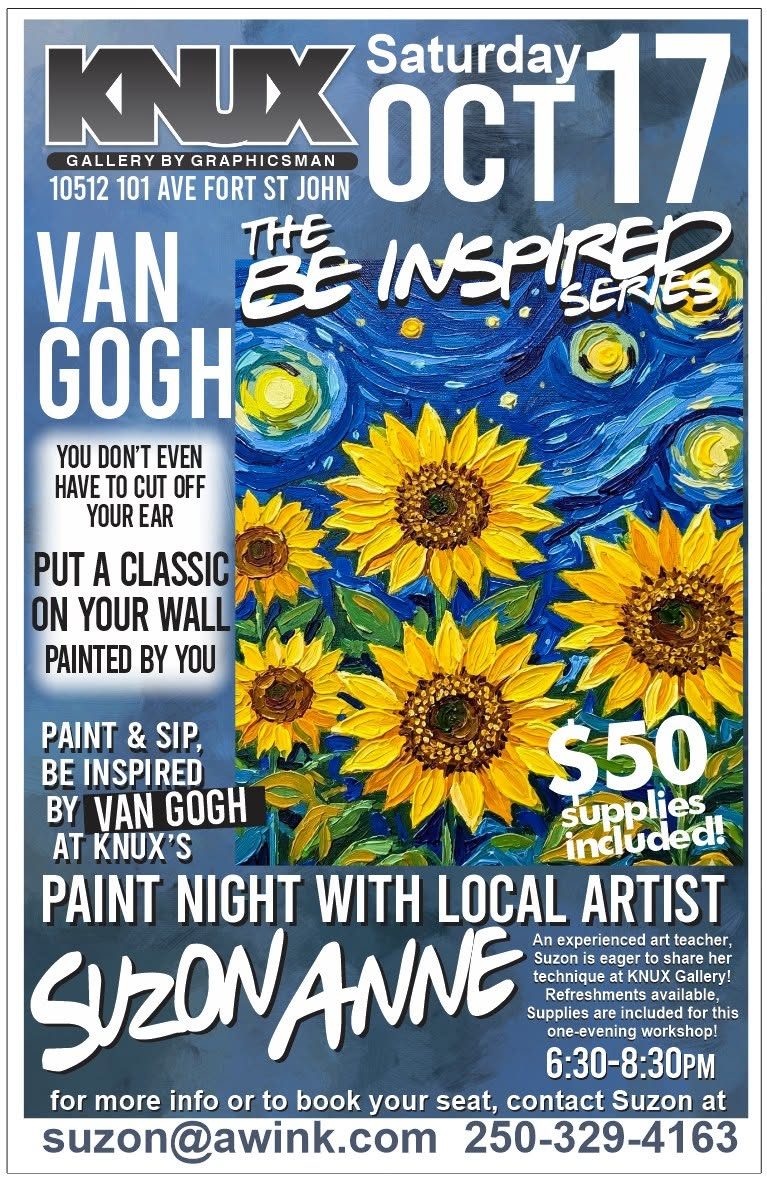 Be Inspired Series: Van Gogh Paint Night - KNUX Gallery - from fortstjohnliving.ca Events Calendar