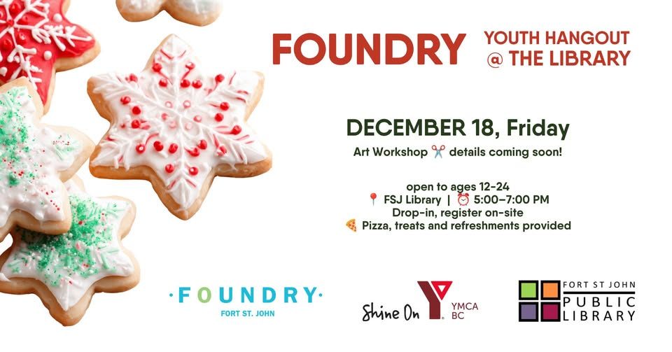 Foundry Youth Hangout - FSJ Public Library - from fortstjohnliving.ca Events Calendar